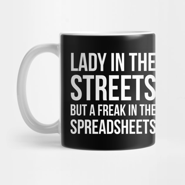 Lady In The Streets But A Freak In The Spreadsheets by evokearo